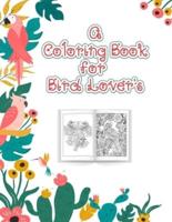 A Coloring Book for Bird Lovers: The Birdwatcher's Coloring Book, An Adult Bird Coloring Book for Relaxation and Stress Relief, 52 Cute Birds Illustrations.