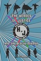 The Heroes of Justice: and The Rescue Mission