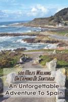 500 Miles Walking On Camino De Santiago