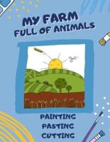 MY FARM FULL OF ANIMALS: Scissor Skills Activity Book AGE 5   Cutting Practice for Preschoolers and Kindergarten   Cutting and Pasting for Kids   Scissor Skills Preschool Workbook for Kids