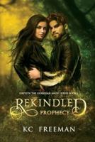 Rekindled Prophecy: Greylyn the Guardian Angel Book 1