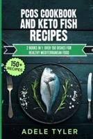 PCOS Cookbook And Keto Fish Recipes: 2 Books In 1: Over 150 Dishes For Healthy Mediterranean Food