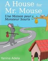 Une Maison pour Monsieur Souris (A House for Mr. Mouse): English/French Bilingual Children's Picture Book