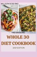 The Awesome Whole 30 Diet Cookbook 2021 Edition