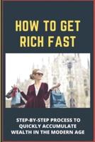 How To Get Rich Fast