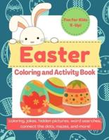 Easter Coloring and Activity Book: Easter Basket Stuffer Gift, Ages 5 and Up, 30+ activities, coloring, jokes, mazes, puzzles, hidden pictures/messages, word searches, sudoko, jokes, connect the dots, and more! Fun children's workbook for boys and girls