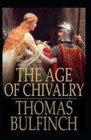 The Age of Chivalry Illustrated(illustrated Edition)