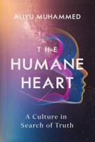 THE HUMANE HEART: A Culture in Search of Truth