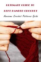 Ultimate Guide To Left-Handed Crochet