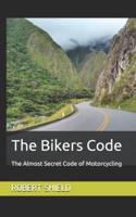 The Bikers Code: The Almost Secret Code of Motorcycling