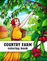 Country Farm Coloring Book: An Adult Coloring Book of Charming Countryside Designs for Creativity, Stress Relief, and Relaxation