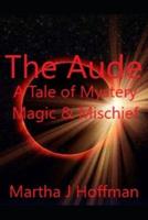 The Aude: A Tale of Mystery, Magic, & Mischief