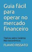 Guia fácil para operar no mercado financeiro: Tópicos sobre Cenários Macroeconômicos