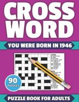 Crossword: You Were Born In 1946: Crossword Puzzle Book For All Word Games Fans Seniors And Adults With Large Print 90 Puzzles And Solutions Who Were Born In 1946 To Pass Your LonelyTime