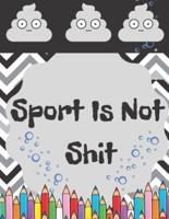 Sport Is Not Shit: Funny Coloring Book With Funny Tips For People Who Loves Sport But Not Too Much