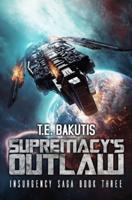 Supremacy's Outlaw: A Space Opera Thriller Series