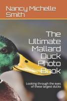 The Ultimate Mallard Duck Photo Book
