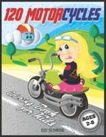 120 Motorcycles Coloring Book for Kids: An Alphabet Kids for Kindergarteners With Numbers, Alphabet, Letters, Shapes, Colors, and Much More!.