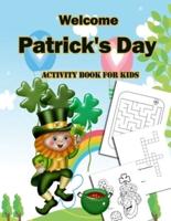 Welcome Patrick's Day Activity Book for Kids : Rich of Learning Games Activities, Mazes, CrossWord and Coloring pages for Chilren Ages 5-8 (Gift For kids and Toddlers Boys & Girls)