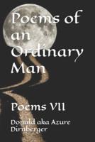 Poems of an Ordinary Man: Poems VII
