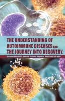 The Understanding of Autoimmune Diseases and the Journey Into Recovery.