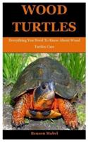 Wood Turtles: Everything You Need To Know About Wood Turtles Care