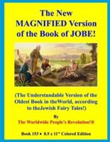 The New MAGNIFIED Version of the Book of JOBE!