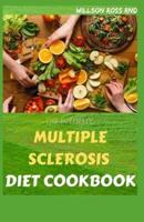 The Ultimate Multiple Sclerosis Diet Cookbook