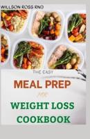 The Easy Meal Prep for Weight Loss Cookbook