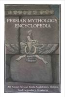 Persian Mythology Encyclopedia