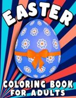 Easter Coloring Book for Adults: Amazing Easter Eggs Mandalas for Relaxation, Fun Color Pages for Adults, Teens and Kids - Awesome Easter Gift for Woman, Men, Family, Teens, Kids and Friends - Large Print.