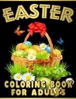 Easter Coloring Book for Adults: An Adult Coloring Book of Easter Featuring Spring Mandala Patterns, Easter Eggs, Easter Baskets, and Cute Bunnies Designs for Relaxation and Stress Relief - Perfect Easter Basket Stuffers - Large Print.
