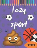 Lazy Sport: Funny Coloring Book With Funny Tips And Activities For Adults Perfect Gift