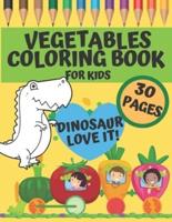 Vegetables Coloring Book For Kids - Dinosaur Love It!: perfekt gift for preschoolers, kindergarten and toddlers who want to learn more about healthy diet with vegetables