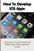 How To Develop iOS Apps