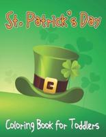 St. Patrick's Day Coloring Book For Toddlers: St Patrick's Day Activity Coloring Book for Kids - Holiday Gift for Irish Girls and Boys   ages 3-6.Vol-1