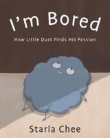 I'm Bored: How Little Dust Finds His Passion