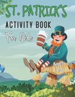 St. Patrick's Activity Book For Kids Ages 4-8: Fun Challenging Saint Patrick's Day Activity Work Book for Kids, Preschoolers and Toddlers   Funny Leprechaun Lucky Irish Gift for Girls and Boys