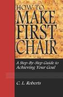 How to Make First Chair: A Step-by-Step Guide to Achieving Your Goal