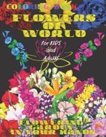 Coloring book FLOWERS of WORLD, FLOWERING GARDEN in YOUR HANDS, for Kids and Adults: 50 Inspiring Beautiful Flowers, All ages, Mandala Design, Creative Haven, Relax and Relieve Stress, Color In Draw, Activity Art, Tropical and Spring colors, Bouquet