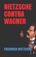 Nietzsche Contra Wagner