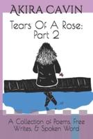 Tears Of A Rose: Part 2: A Collection of Poems, Free Writes, & Spoken Word