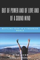 But of Power and of Love and of a Sound Mind