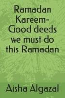 Ramadan Kareem-Good deeds we must do this Ramadan