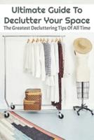 Ultimate Guide To Declutter Your Space
