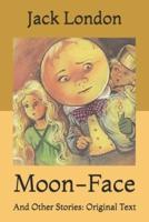 Moon-Face: And Other Stories: Original Text