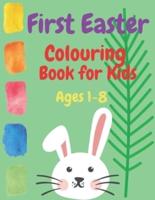 First Easter Colouring Book for Kids Ages 1-8: Coloring April Easter 2021 Spring Quality for Toddlers and Babies with Bunny Eggs Religious  Stuffers