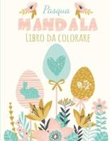 Pasqua Mandala: Libro da Colorare   Mandala Facile   Per Bambini, Adolescenti, Adulti e Anziani   62 Pagine da Colorare