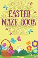 Easter Maze Book: Activity Book for Kids Age 6-12   Easter Mazes Puzzles   Great Gifts Ideas