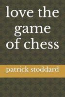 love the game of chess